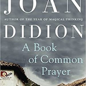 Didion, Joan: A Book of Common Prayer