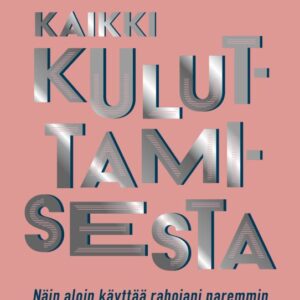 THURÉN, JULIA; KAIKKI KULUTTAMISESTA