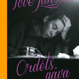 Jansson,Tove: Tove Jansson - Ordets gåva : Citat i urval
