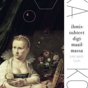 Tuuri, Aino-Mari: Aikakone - Ihmissuhteet digimaailmassa