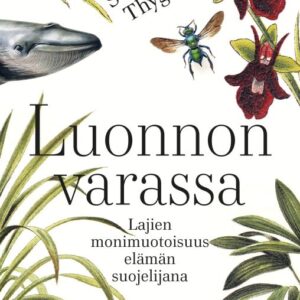 Sverdrup-Thygeson, Anne: Luonnon varassa - Lajien monimuotoisuus elämän suojelijana