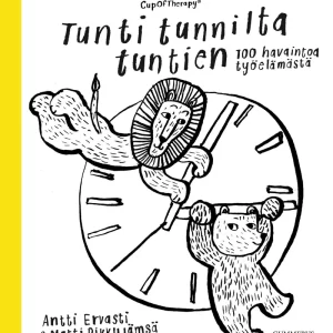 Ervasti, Antti. & Pikkujämsä, Matti: CupOfTherapy - Tunti tunnilta tuntien: 100 Havaintoa työelämästä