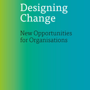 Valtonen, Anna. & Nikkinen, Petra (Eds.): Designing change - New opportunities for Organisations