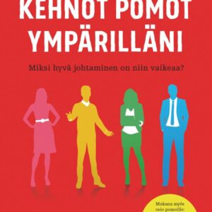 Erikson, Thomas: Kehnot pomot ympärilläni - Miksi hyvä johtaminen on niin vaikeaa?