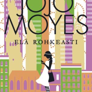Moyes, Jojo: Elä rohkeasti