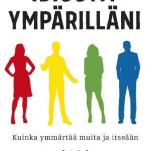 Erikson, Thomas: Idiootit ympärilläni - Kuinka ymmärtää muita ja itseään