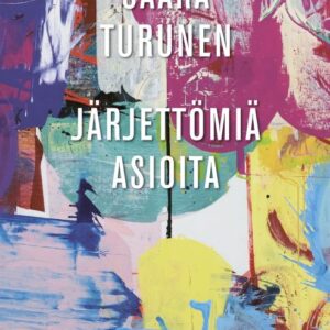 Turunen, Saara: Järjettömiä asioita