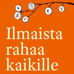 Bregman, Rutger: Ilmaista rahaa kaikille ja muita ideoita, jotka pelastavat maailman