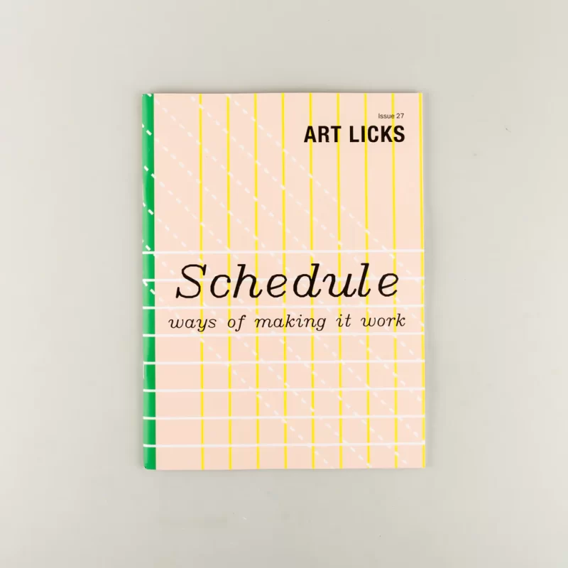 Art Licks, Issue 27: Schedule: ways of making it work