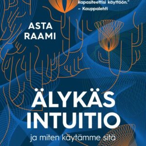 Raami, Asta: Älykäs intuitio ja miten käytämme sitä