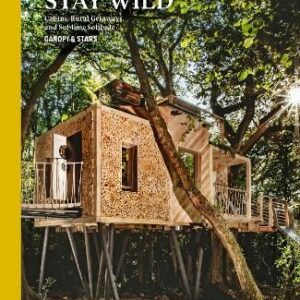 gestalten; Canopy & Stars: Stay Wild Rural Getaways and Sublime Solitude