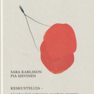 Karlsson, Sara; Sievinen, Pia: Elämää päin - Kirjeitä kiireettömyydestä, malttamisesta, muutoksesta, remonteista, rakkaudesta, Italiasta ja siitä, mikä on riittävästi