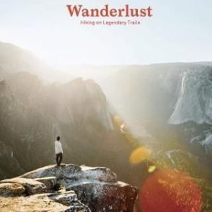 Wanderlust - Hiking on Legendary Trails