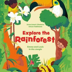 Little Gestalten; Ameri-Siemens, Anne: Explore the Rainforest - Emma and Louis in the Jungle