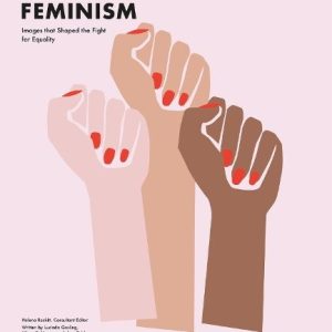 Reckitt, Helena: The Art of Feminism - Images that Shaped the Fight for Equality