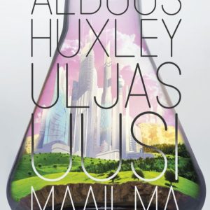 HUXLEY, ALDOUS; ULJAS UUSI MAAILMA