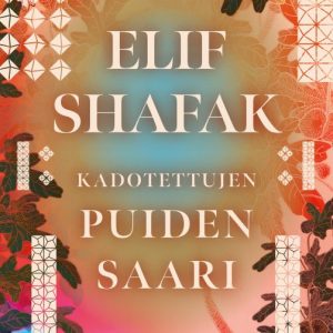 SHAFAK, ELIF; KADOTETTUJEN PUIDEN SAARI