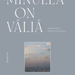 KAUPPALA, KIRSI-MARJA; MINULLA ON VÄLIÄ