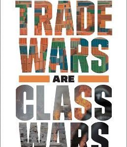 KLEIN, MATTHEW C.; PETTIS, MICHAEL; TRADE WARS ARE CLASS WARS