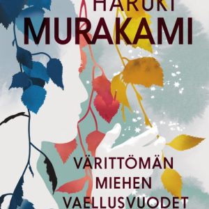 MURAKAMI, HARUKI; VÄRITTÖMÄN MIEHEN VAELLUSVUODET