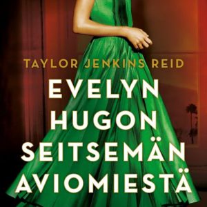 REID, TAYLOR JENKINS; EVELYN HUGON SEITSEMÄN AVIOMIESTÄ