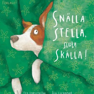 Forsström, Ted; Snälla Stella, sluta skälla!