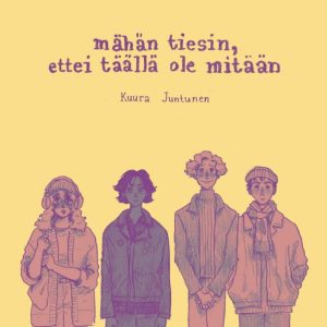 Juntunen, Kuura; Mähän tiesin, ettei täällä ole mitään