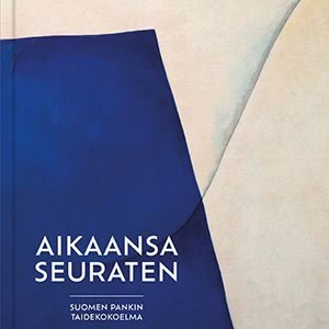 Valkonen, Markku; Aikaansa seuraten - Suomen pankin taidekokoelma
