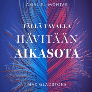 El-Mohtar, Amal; Gladstone, Max; Tällä tavalla hävitään aikasota