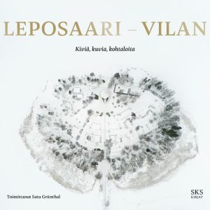 Grünthal, Satu; Leposaari - Vilan - Kiviä, kuvia, kohtaloita