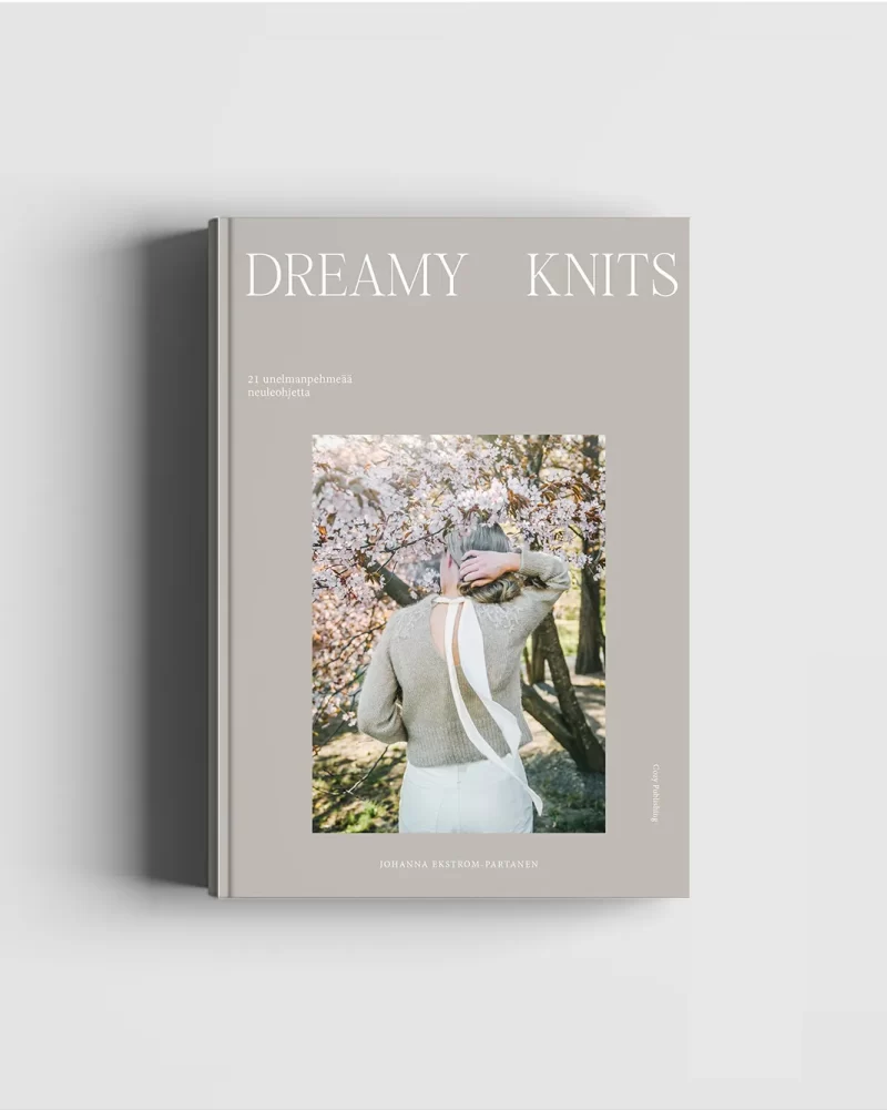 Johanna Ekström-Partanen: Dreamy Knits – 21 unelmanpehmeää neuleohjetta